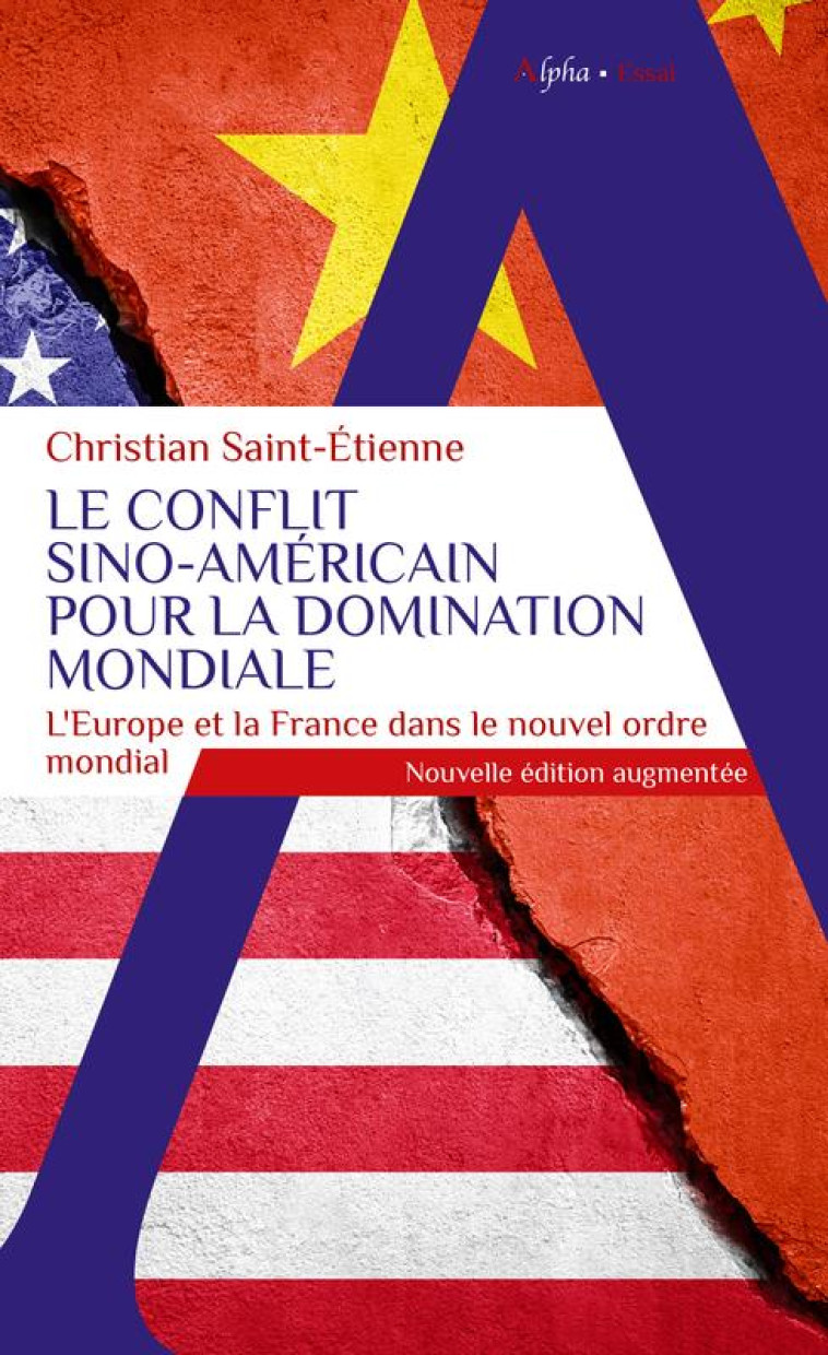 LE CONFLIT SINO-AMERICAIN POUR LA DOMINATION MONDIALE - SAINT-ETIENNE C. - ALPHA