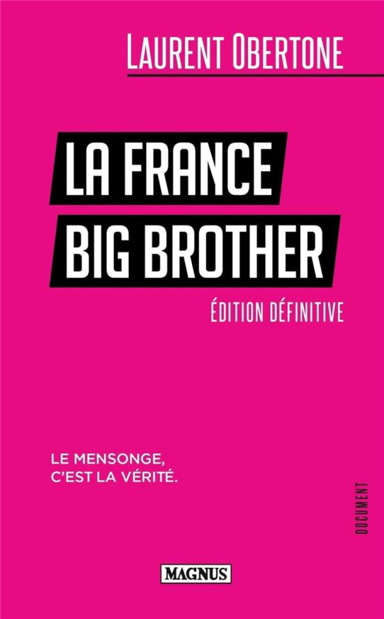 LA FRANCE BIG BROTHER : LE MENSONGE, C'EST LA VERITE - OBERTONE LAURENT - MAGNUS