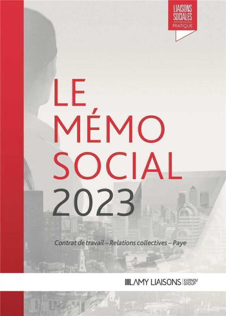 LE MEMO SOCIAL : CONTRAT DE TRAVAIL, RELATIONS COLLECTIVES, PAYE (EDITION 2023) - RENAUD/FRANCOUAL - LIAISONS