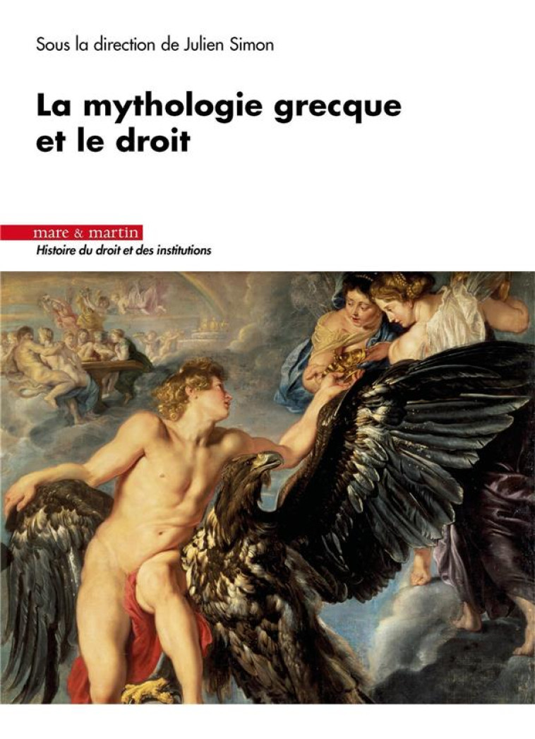 LA MYTHOLOGIE GRECQUE ET LE DROIT - SIMON JULIEN - MARE MARTIN