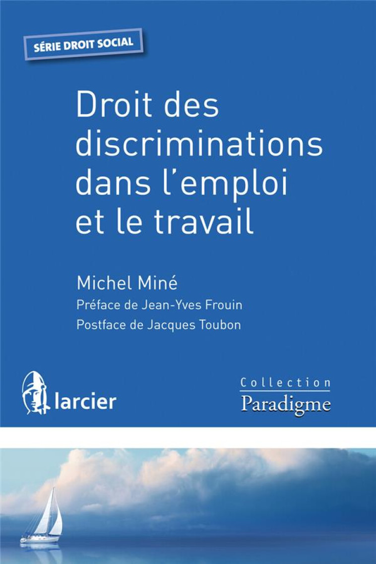 DROIT DES DISCRIMINATIONS DANS L'EMPLOI ET LE TRAVAIL - MINE/FROUIN/TOUBON - Larcier-Collection Paradigme