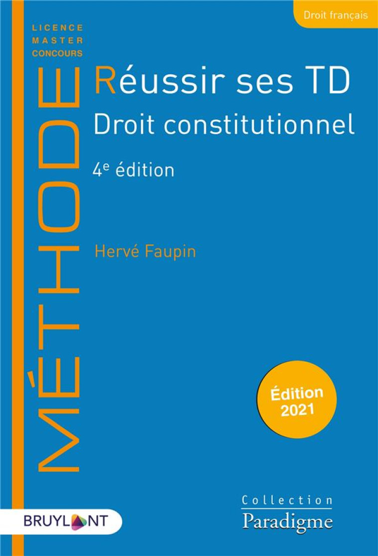 REUSSIR SES TD  -  DROIT CONSTITUTIONNEL (EDITION 2021) - FAUPIN HERVE - LARCIER