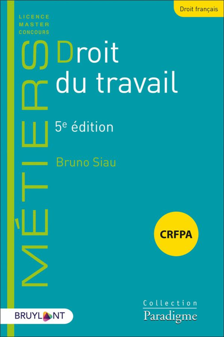 DROIT DU TRAVAIL (5E EDITION) - SIAU BRUNO - LARCIER