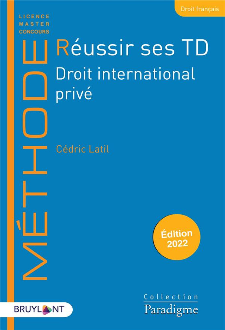 REUSSIR SES TD : DROIT INTERNATIONAL PRIVE (EDITION 2022) - LATIL CEDRIC - LARCIER