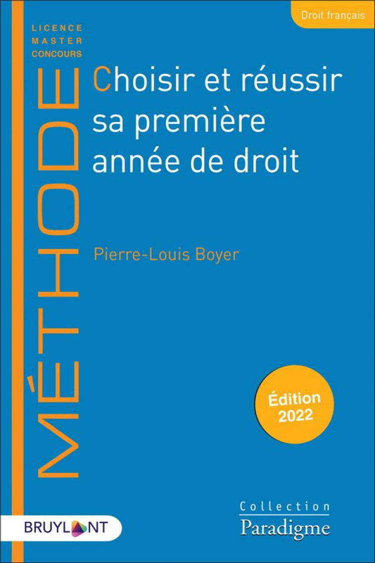 CHOISIR ET REUSSIR SA PREMIERE ANNEE DE DROIT (EDITION 2022) - BOYER PIERRE-LOUIS - LARCIER