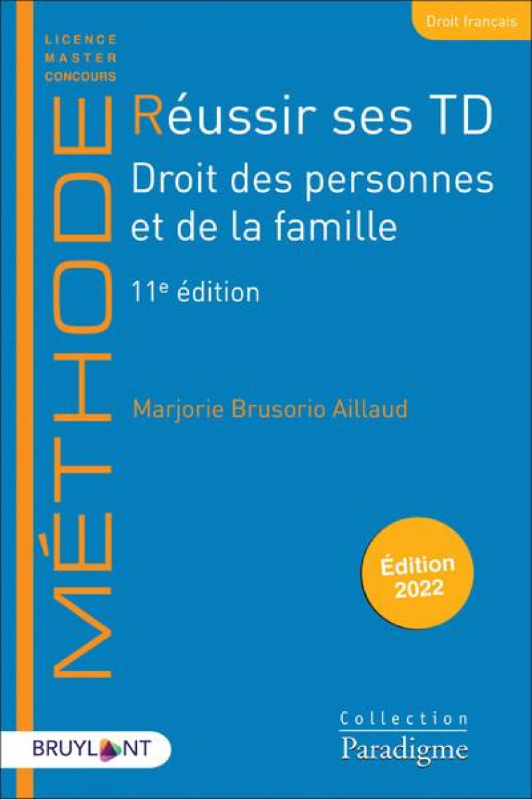 REUSSIR SES TD : DROIT DES PERSONNES ET DE LA FAMILLE (11E EDITION) - BRUSORIO-AILLAUD M. - LARCIER