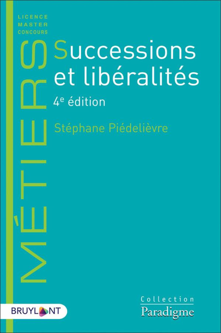 SUCCESSIONS ET LIBERALITES (4E EDITION) - PIEDELIEVRE STEPHANE - LARCIER