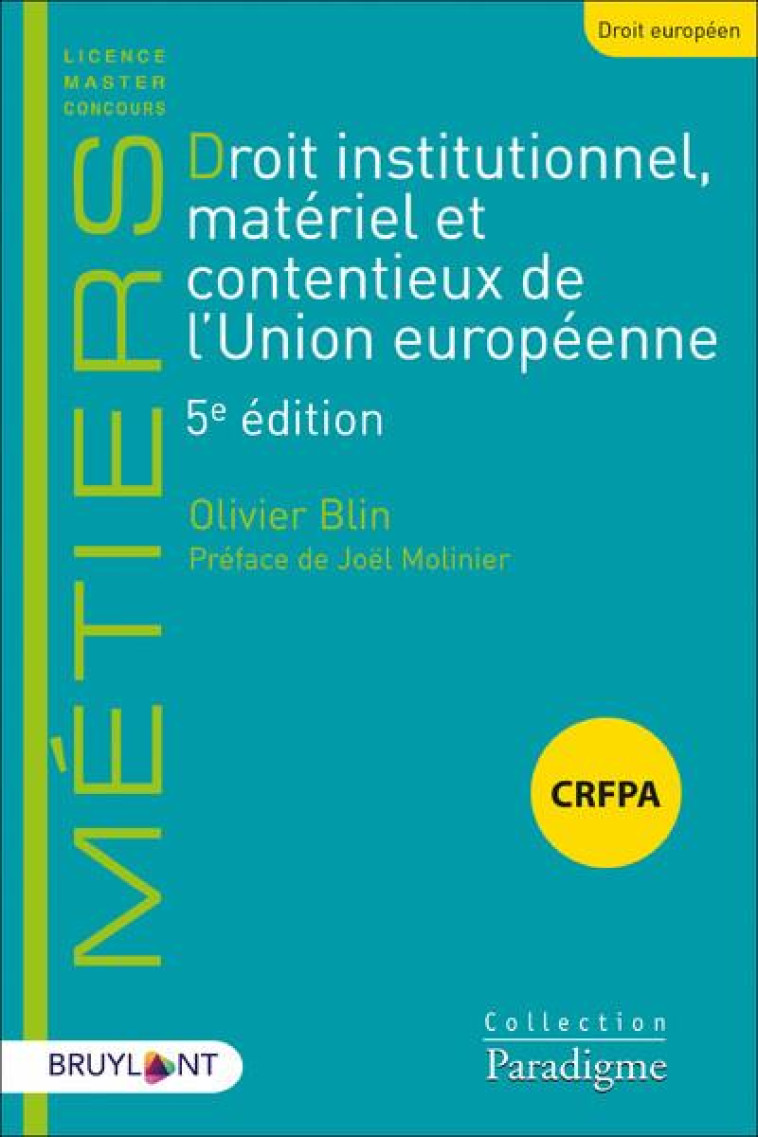 DROIT INSTITUTIONNEL, MATERIEL ET CONTENTIEUX DE L'UNION EUROPEENNE (5E EDITION) - BLIN/MOLINIER - LARCIER