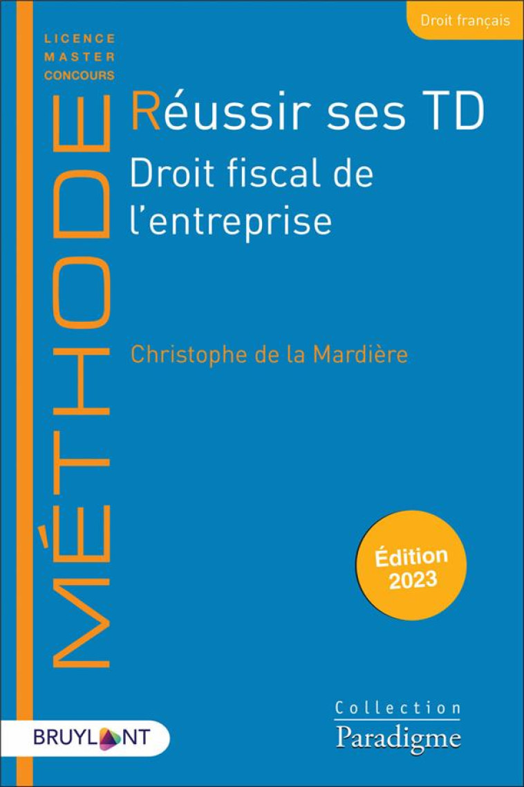 REUSSIR DES TD : DROIT FISCAL DE L'ENTREPRISE (EDITION 2023) - LA MARDIERE C D. - LARCIER