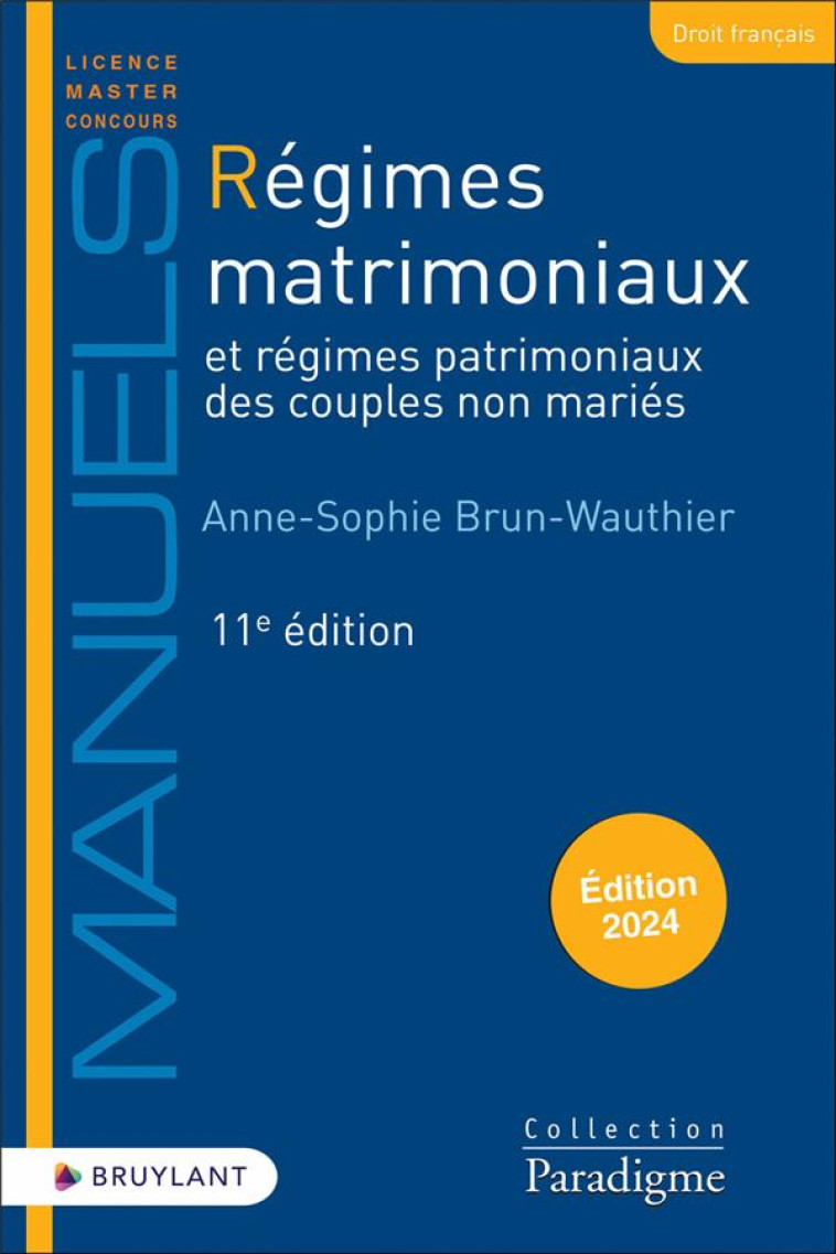 REGIMES MATRIMONIAUX ET REGIMES PATRIMONIAUX DES COUPLES NON MARIES (11E EDITION) - BRUN-WAUTHIER A-S. - LARCIER