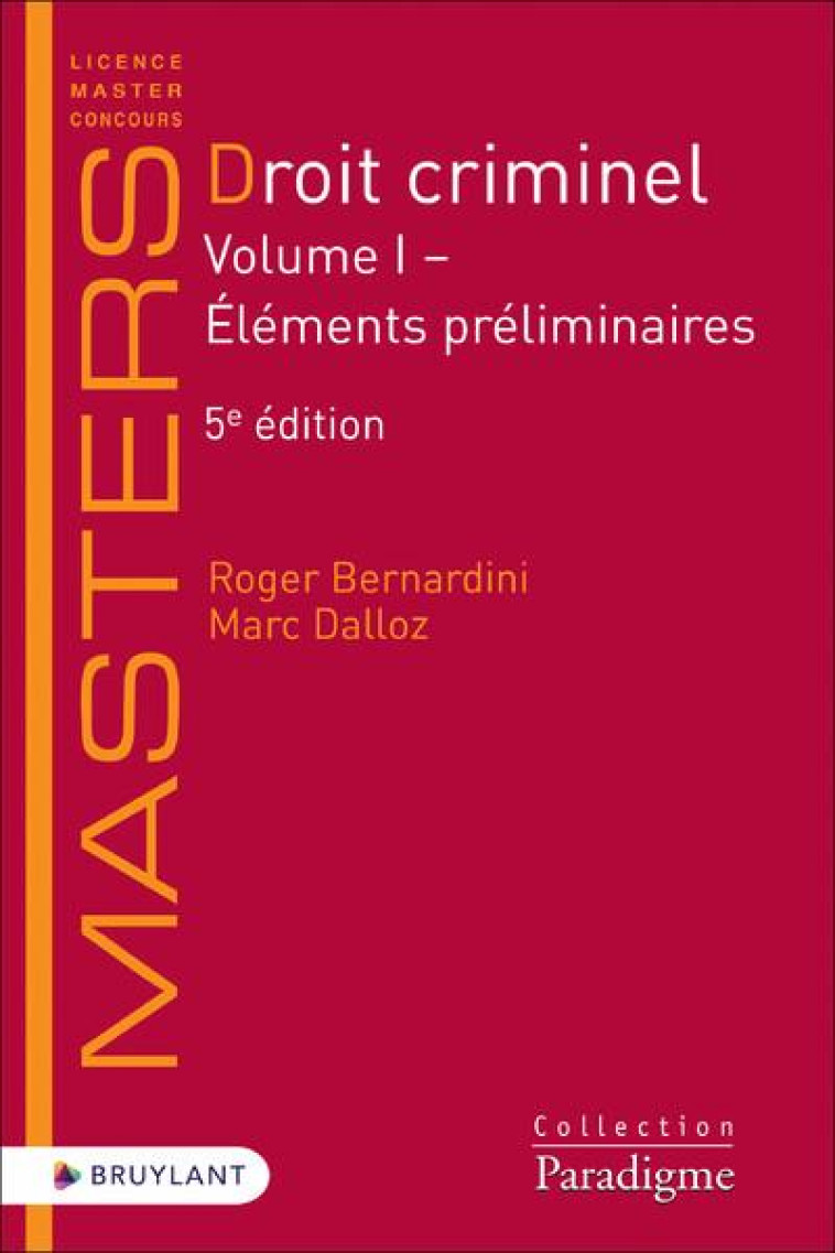 DROIT CRIMINEL : VOLUME I  -  L'ELEMENTS PRELIMINAIRES (5E EDITION) - BERNARDINI/DALLOZ - LARCIER