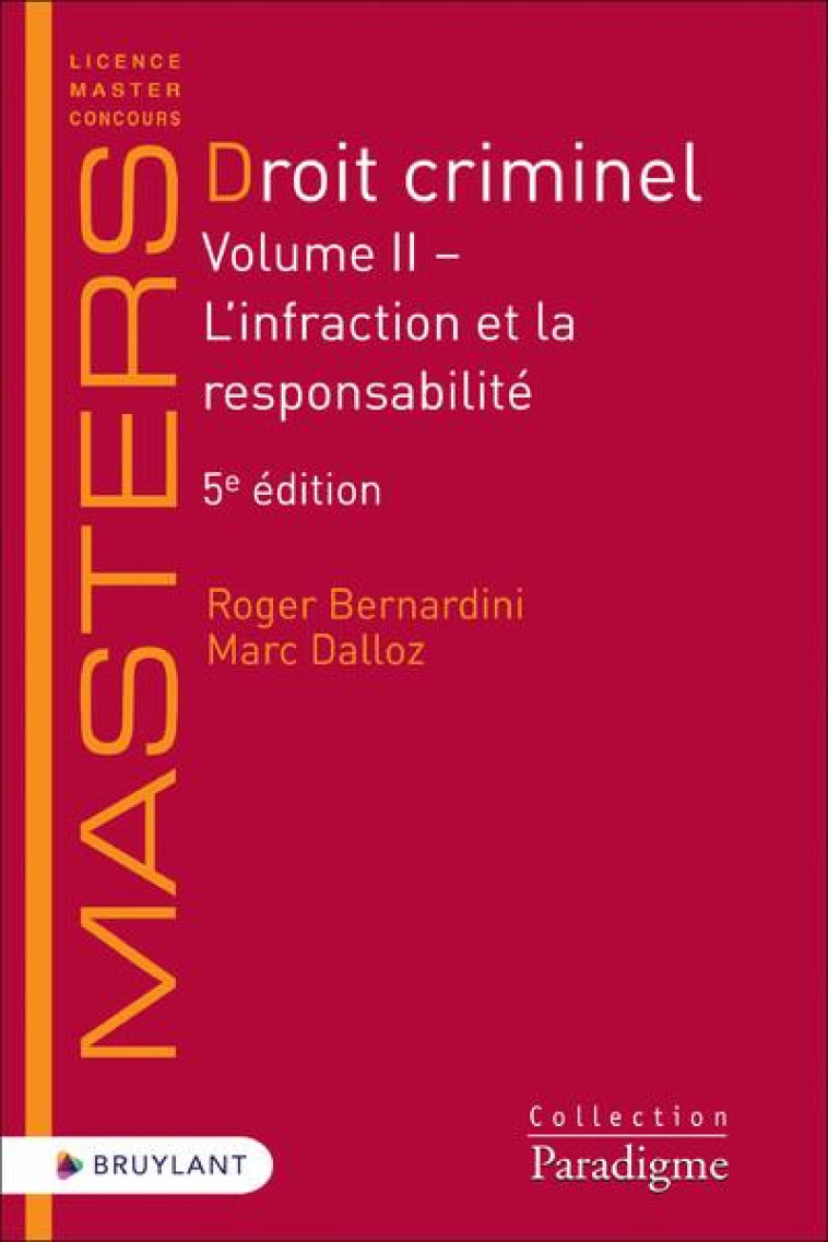 DROIT CRIMINEL : VOLUME II  -  L'INFRACTION ET LA RESPONSABILITE (5E EDITION) - BERNARDINI/DALLOZ - LARCIER