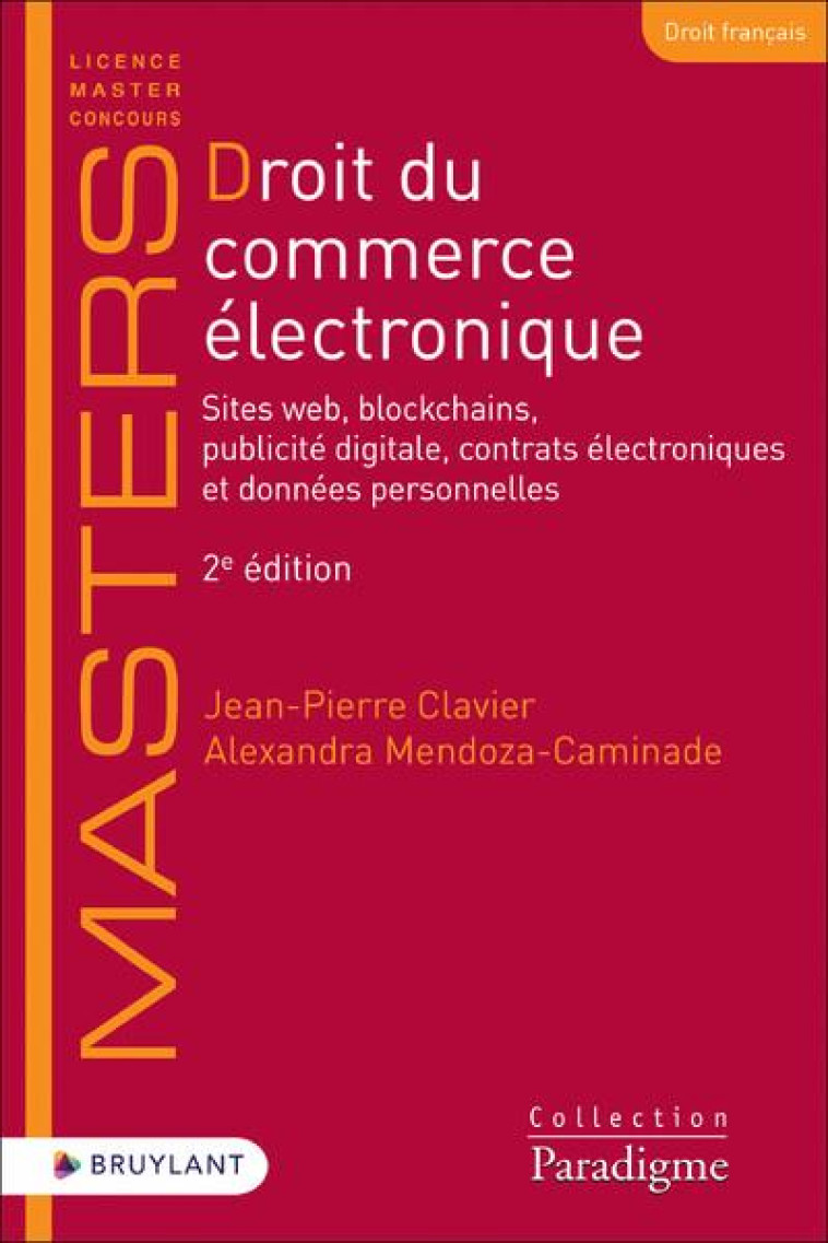 DROIT DU COMMERCE ELECTRONIQUE : SITES WEB, BLOCKCHAINS, PUBLICITE DIGITALE, CONTRATS ELECTRONIQUES ET DONNEES PERSONNELLES (2E EDITION) - CLAVIER - LARCIER