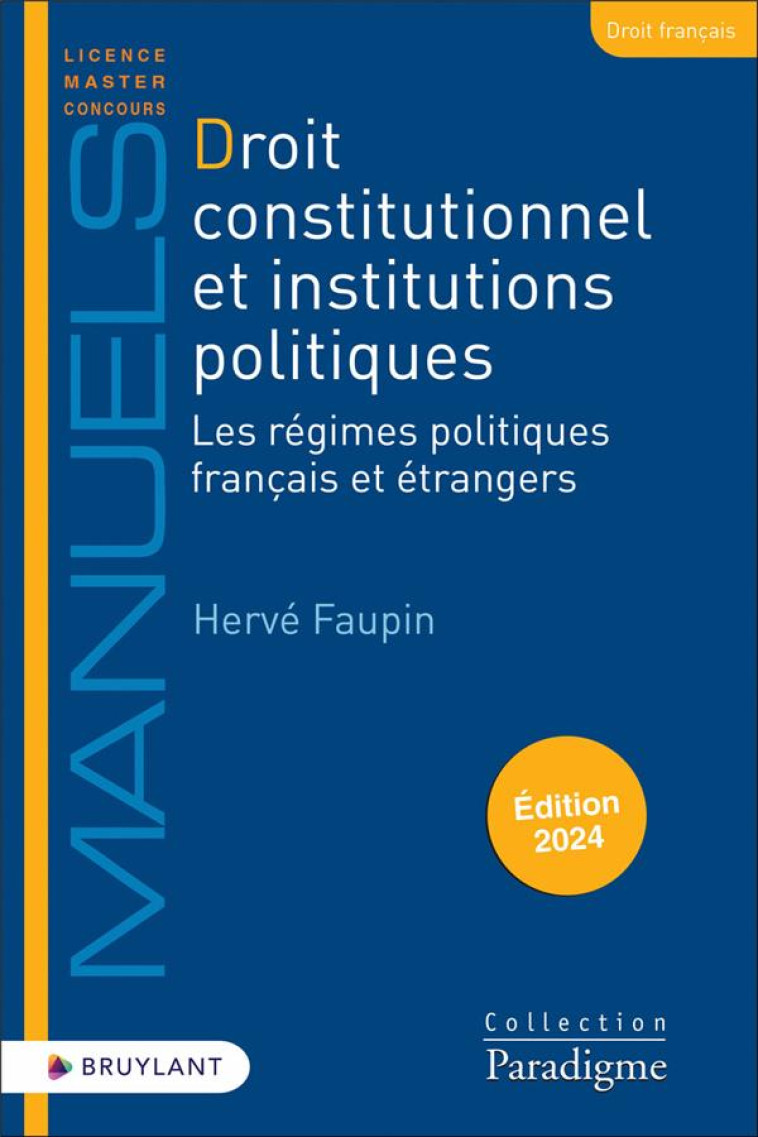 DROIT CONSTUTIONNEL ET INSTITUTIONS POLITIQUES  : LES REGIMES POLITIQUES FRANCAIS ET ETRANGERS (EDITION 2024) - FAUPIN HERVE - LARCIER