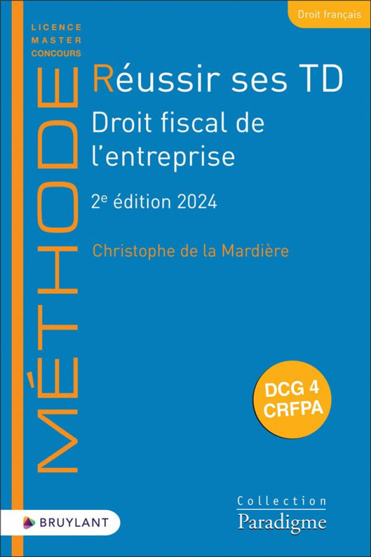 REUSSIR SES TD : DROIT FISCAL DE L'ENTREPRISE (EDITION 2024) - LA MARDIERE C D. - LARCIER