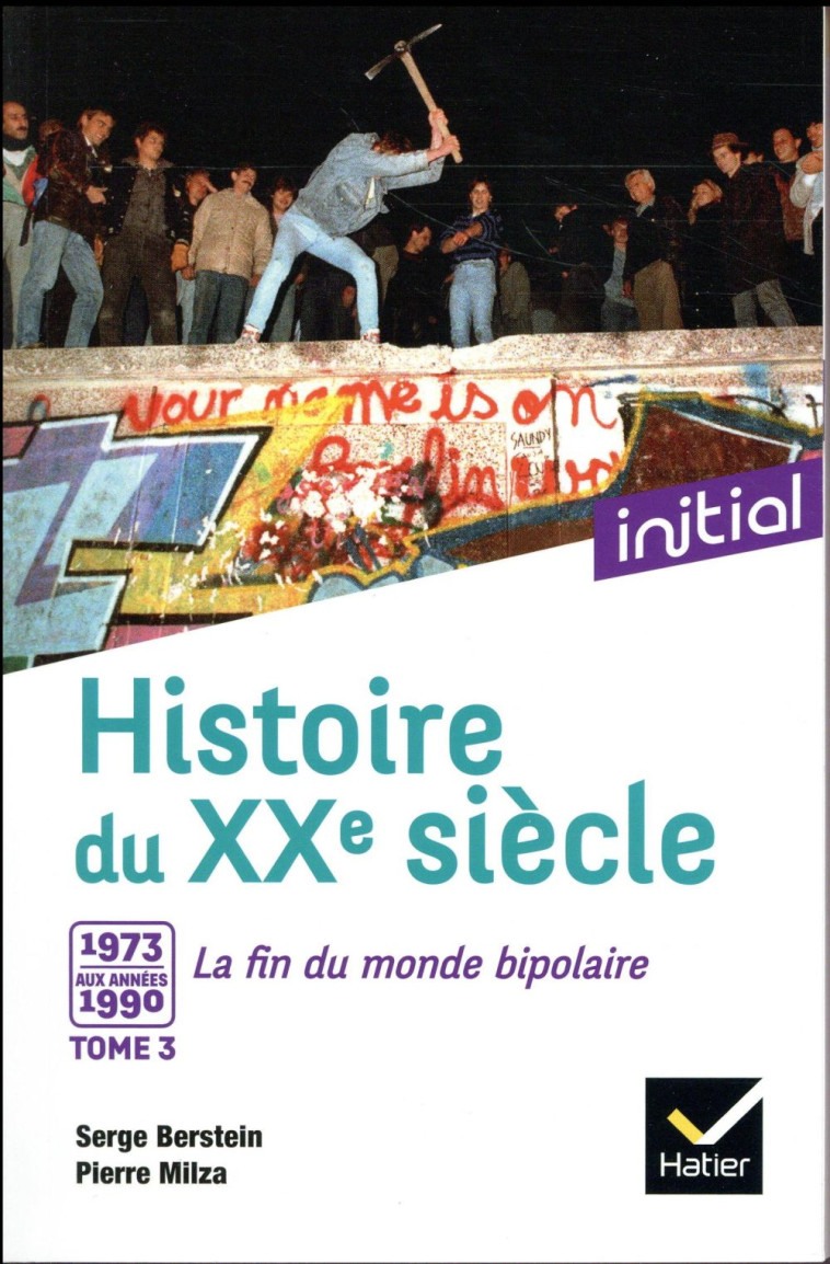 HISTOIRE DU XXE SIECLE T.3  -  1973-1990, LA FIN DU MONDE BIPOLAIRE - GUIFFAN/GAUTHIER - Hatier