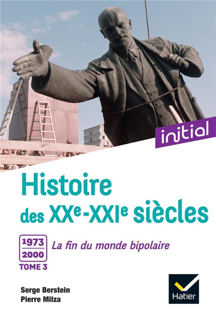 HISTOIRE DES XXE-XXIE SIECLES T.3 : 1973-2000, LA FIN DU MONDE BIPOLAIRE - BERSTEIN/MILZA - HATIER SCOLAIRE