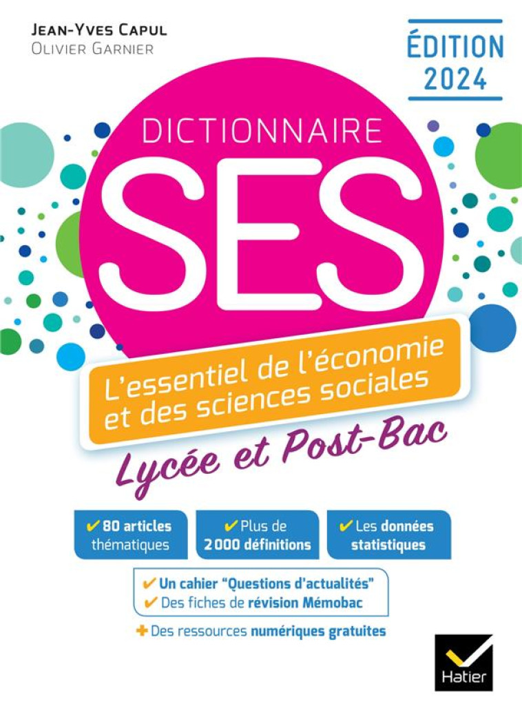 DICTIONNAIRE SES  -  LYCEE, POST-BAC  -  L'ESSENTIEL DE L'ECONOMIE ET DES SCIENCES SOCIALES - CAPUL/GARNIER - HATIER SCOLAIRE