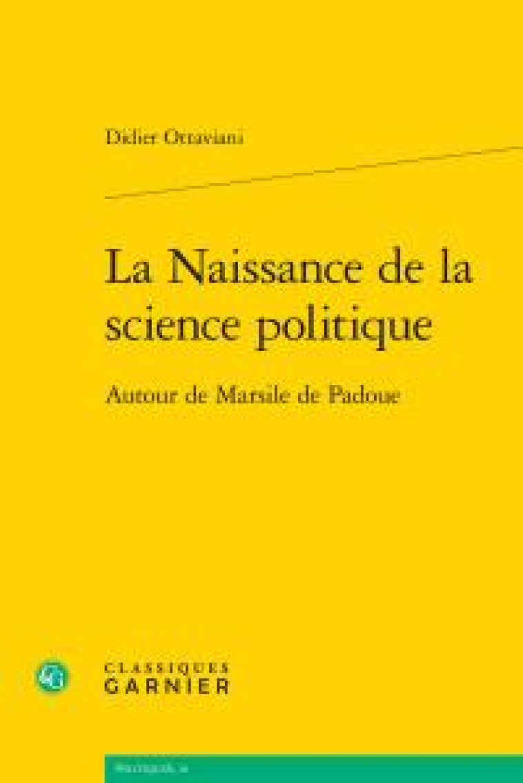 LA NAISSANCE DE LA SCIENCE POLITIQUE  -  AUTOUR DE MARSILE DE PADOUE - OTTAVIANI DIDIER - NC