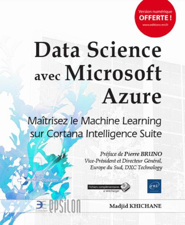 DATA SCIENCE AVEC MICROSOFT AZURE - MAITRISEZ LE MACHINE LEARNING SUR CORTANA INTELLIGENCE SUITE - KHICHANE MADJID - ENI