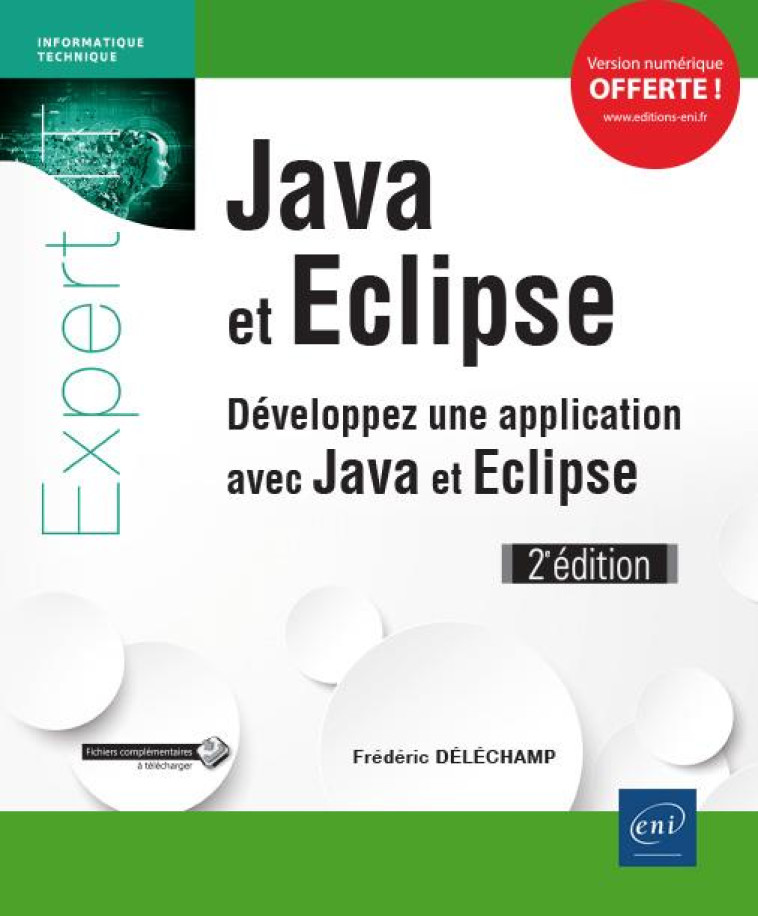 JAVA ET ECLIPSE  -  DEVELOPPEZ UNE APPLICATION AVEC JAVA ET ECLIPSE (2E EDITION) - DELECHAMP FREDERIC - ENI