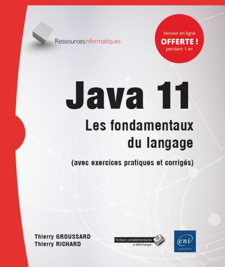 JAVA 11  -  LES FONDAMENTAUX DU LANGAGE (AVEC EXERCICES PRATIQUES ET CORRIGES) - RICHARD, THI THIERRY - ENI