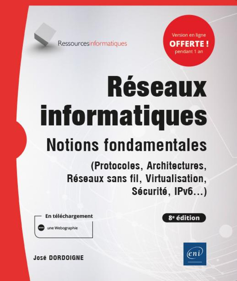 RESEAUX INFORMATIQUES  -  NOTIONS FONDAMENTALES (8E EDITION) - DORDOIGNE JOSE - ENI