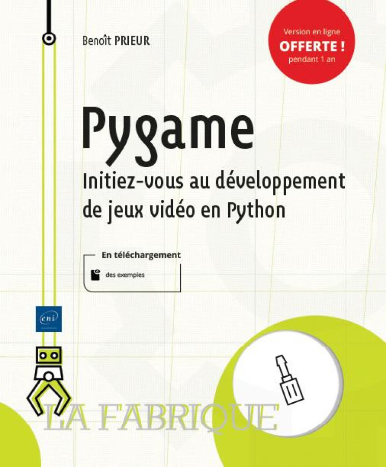 PYGAME  -  INITIEZ-VOUS AU DEVELOPPEMENT DE JEUX VIDEO EN PYTHON - PRIEUR BENOIT - ENI