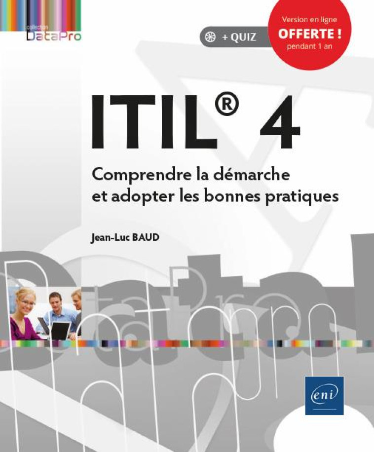 ITIL 4 - COMPRENDRE LA DEMARCHE ET ADOPTER LES BONNES PRATIQUES - BAUD JEAN-LUC - ENI