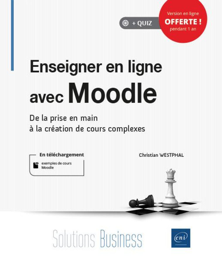 ENSEIGNER EN LIGNE AVEC MOODLE - DE LA PRISE EN MAIN A LA CREATION DE COURS COMPLEXES - WESTPHAL CHRISTIAN - ENI