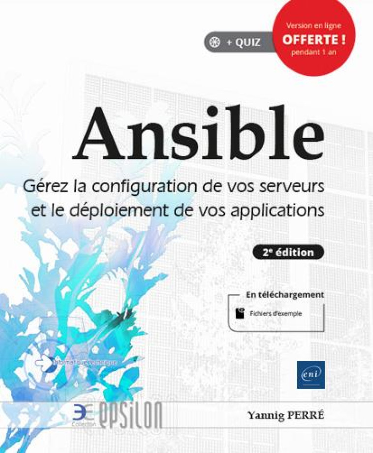 ANSIBLE  -  GEREZ LA CONFIGURATION DE VOS SERVEURS ET LE DEPLOIEMENT DE VOS APPLICATIONS (2E EDITION) - PERRE YANNIG - ENI