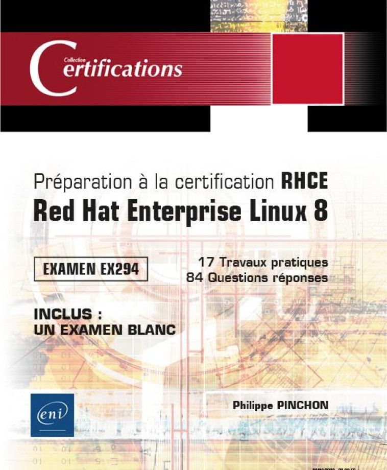 PREPARATION A LA CERTIFICATION RHCE  -  RED HAT ENTERPRISE LINUX 8  -  EXAMEN EX294 - PINCHON PHILIPPE - ENI