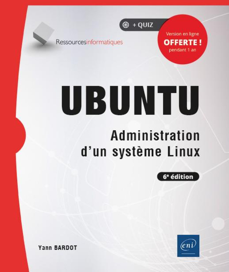 UBUNTU : ADMINISTRATION D'UN SYSTEME LINUX (6E EDITION) - BARDOT YANN - ENI