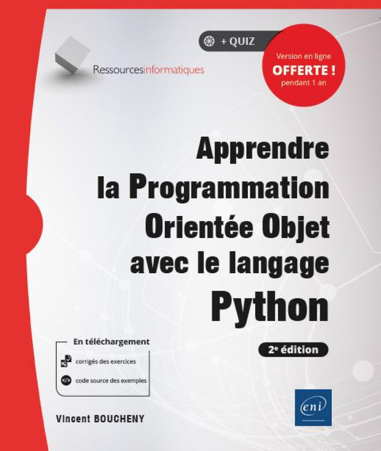 APPRENDRE LA PROGRAMMATION ORIENTEE OBJET AVEC LE LANGAGE PYTHON (AVEC EXERCICES PRATIQUES ET CORRIGES) (2E EDITION) - BOUCHENY VINCENT - ENI