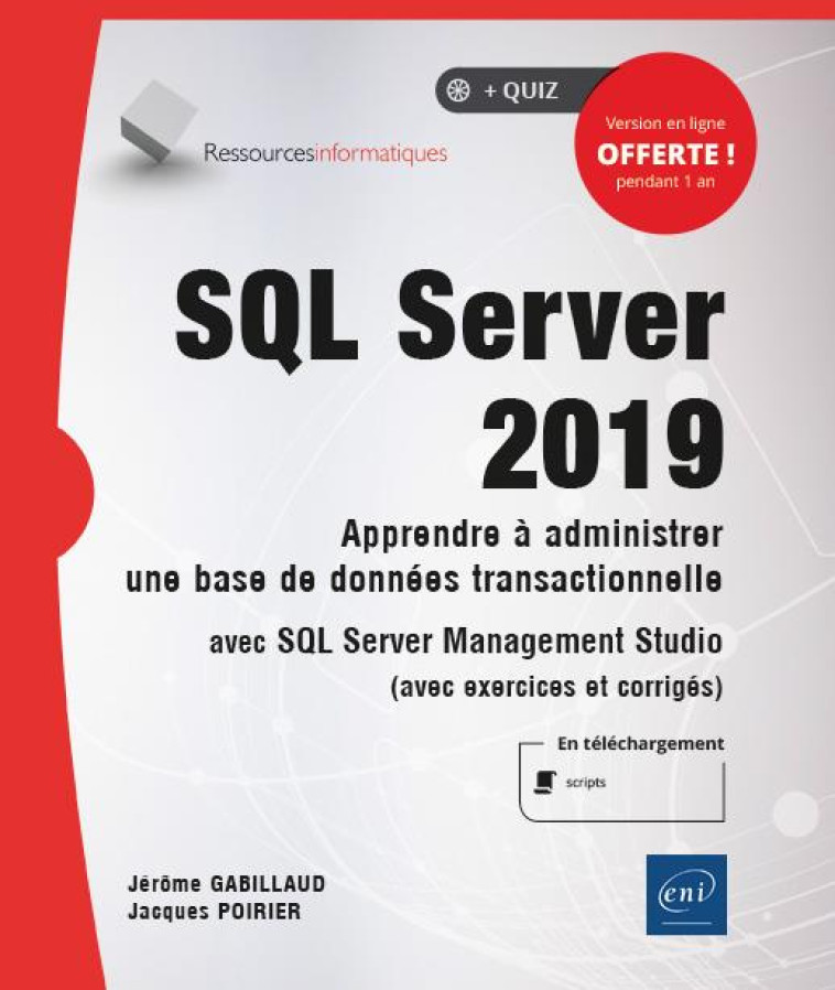 SQL SERVER 2019  -  APPRENDRE A ADMINISTRER UNE BASE DE DONNEES TRANSACTIONNELLE AVEC SQL SERVER MANAGEMENT STUDIO - GABILLAUD JEROME - ENI