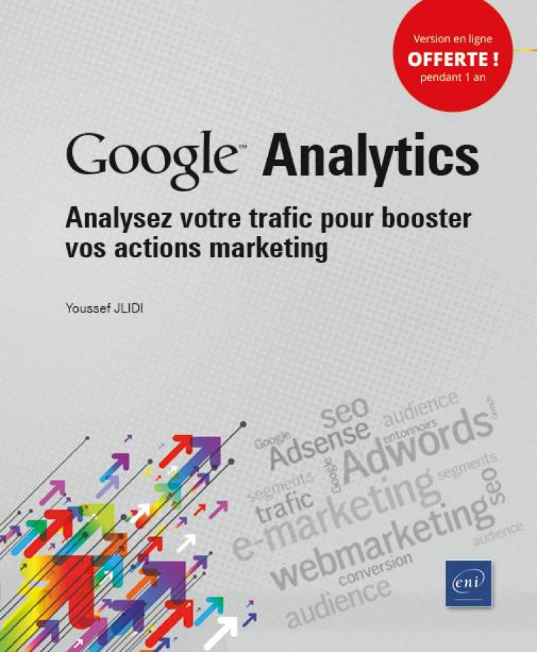 GOOGLE ANALYTICS - ANALYSEZ VOTRE TRAFIC POUR BOOSTER VOS ACTIONS MARKETING - JLIDI YOUSSEF - ENI