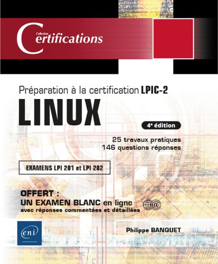 LINUX  -  PREPARATION A LA CERTIFICATION LPIC-2 (EXAMENS LPI 201 ET LPI 202) (4E EDITION) - BANQUET PHILIPPE - ENI