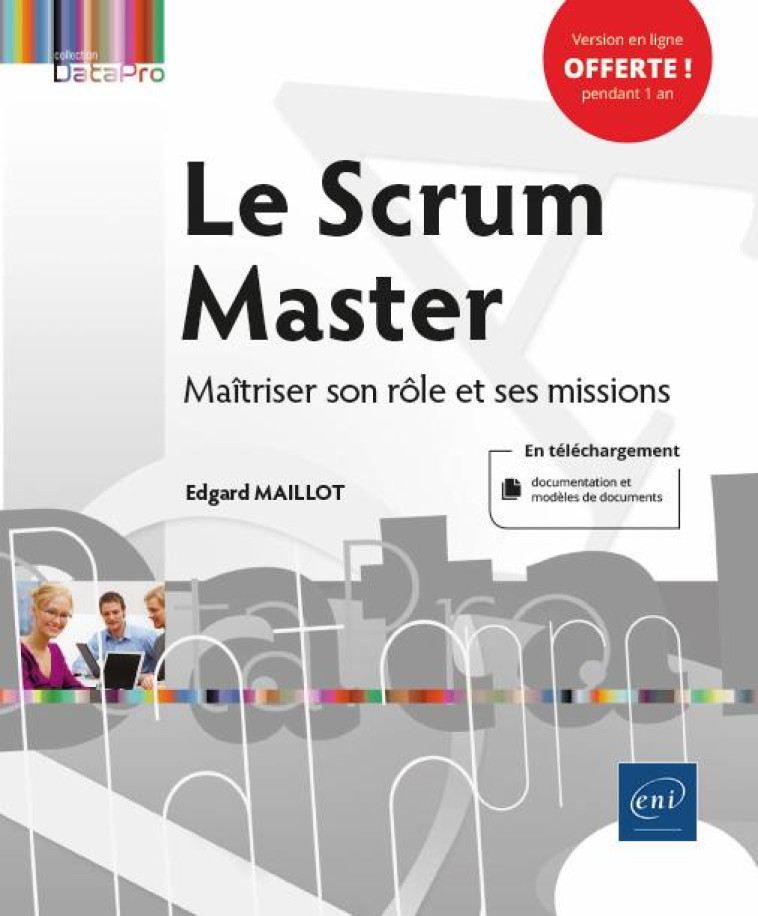 LE SCRUM MASTER - MAITRISER SON ROLE ET SES MISSIONS - MAILLOT EDGARD - ENI