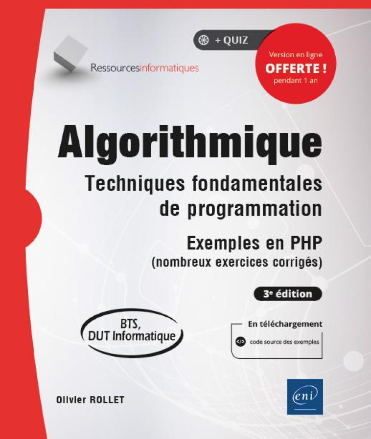 ALGORITHMIQUE : TECHNIQUES FONDAMENTALES DE PROGRAMMATION  -  EXEMPLES EN PHP (NOMBREUX EXERCICES CORRIGES) (BTS, DUT INFORMATIQUE) (3E EDITION) - ROLLET OLIVIER - ENI