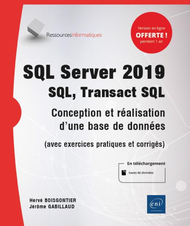 SQL SERVER 2019 - SQL, TRANSACT SQL  -  CONCEPTION ET REALISATION D'UNE BASE DE DONNEES (AVEC EXERCICES PRATIQUES ET CORRIGES) - JEROME GABILLAUD, HE - ENI