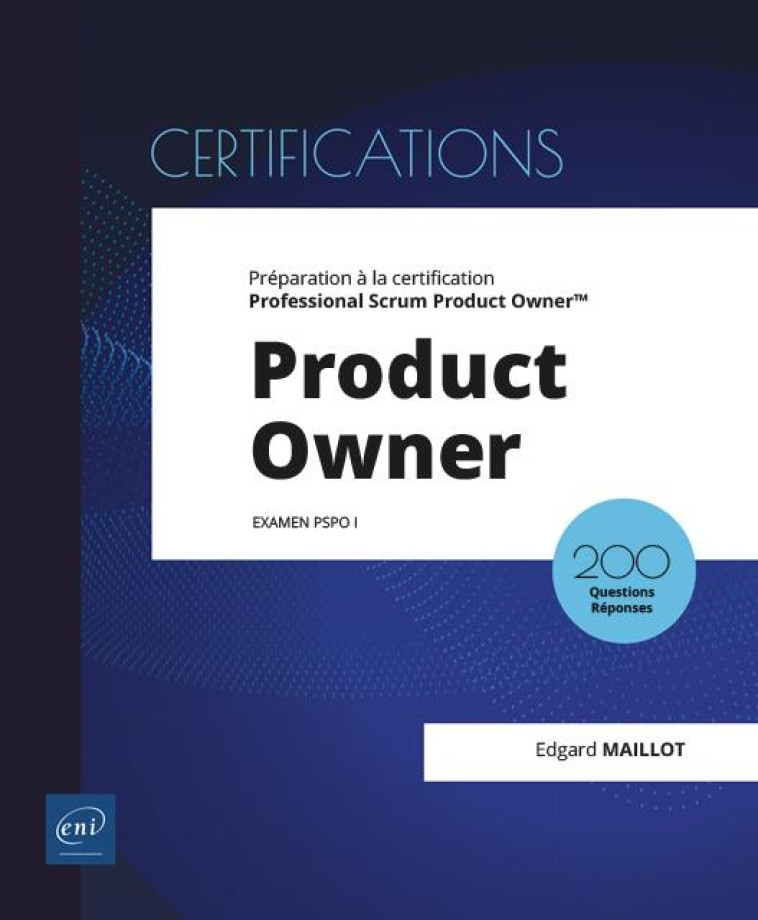 PRODUCT OWNER  -  PREPARATION A LA CERTIFICATION PROFESSIONAL SCRUM PRODUCT OWNER (EXAMEN PSPO I) - MAILLOT EDGARD - ENI