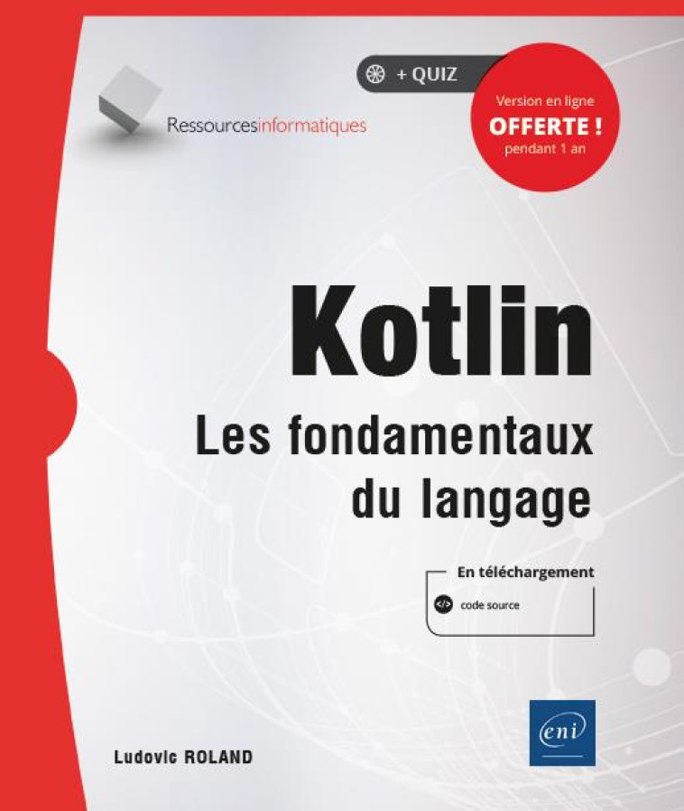 KOTLIN  -  LES FONDAMENTAUX DU LANGAGE - LUDOVIC ROLAND - ENI