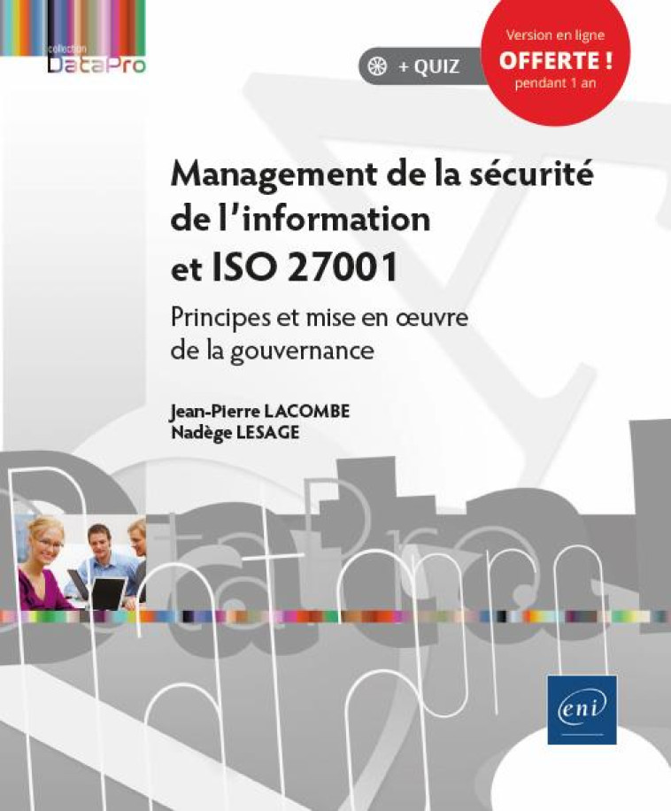 MANAGEMENT DE LA SECURITE DE L'INFORMATION ET ISO 27001 - PRINCIPES ET MISE EN OEUVRE DE LA GOUVERNA - NADEGE LESAGE, JEAN- - ENI