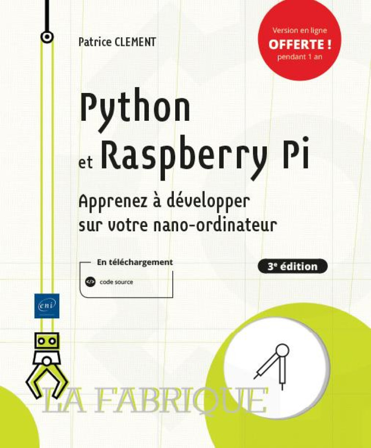 PYTHON ET RASPBERRY PI - APPRENEZ A DEVELOPPER SUR VOTRE NANO-ORDINATEUR (3E EDITION) - PATRICE CLEMENT - ENI