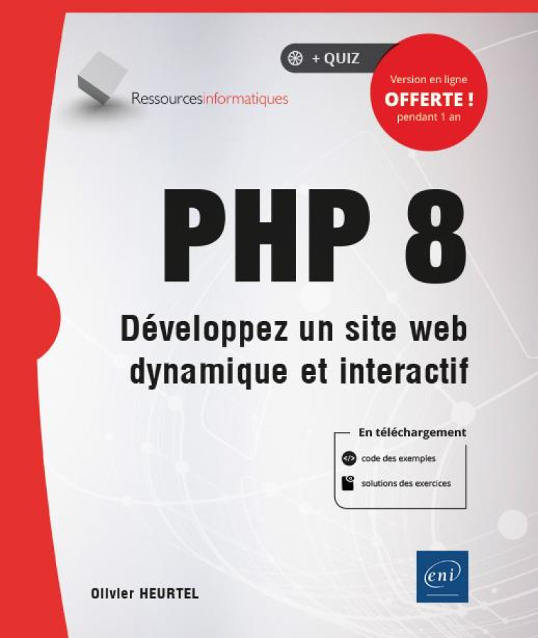 PHP 8 : DEVELOPPEZ UN SITE WEB DYNAMIQUE ET INTERACTIF - OLIVIER HEURTEL - ENI