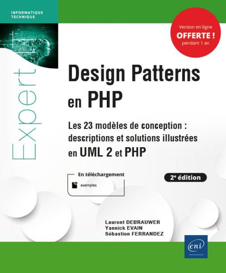 DESIGN PATTERNS EN PHP, LES 23 MODELES DE CONCEPTION : DESCRIPTIONS ET SOLUTIONS ILLUSTREES EN UML2 ET PHP (2E EDITION) - SEBASTIEN FERRANDEZ, - ENI