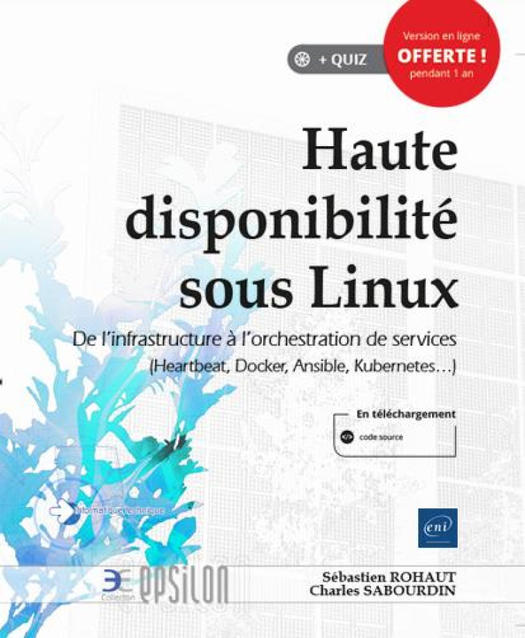 HAUTE DISPONIBILITE SOUS LINUX : DE L'INFRASTRUCTURE A L'ORCHESTRATION DE SERVICES (HEARTBEAT, DOCKER, ANSIBLE, KUBERNETES...) - CHARLES SABOURDIN, S - ENI