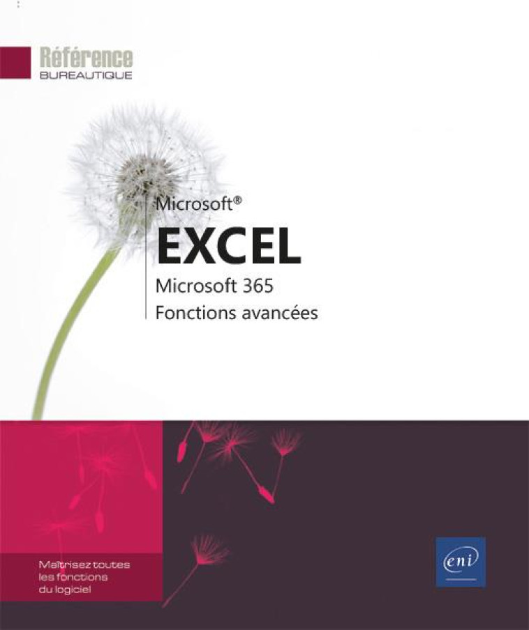 EXCEL MICROSOFT 365 : MAITRISEZ LES FONCTIONS AVANCEES DU TABLEUR DE MICROSOFT - COLLECTIF - ENI