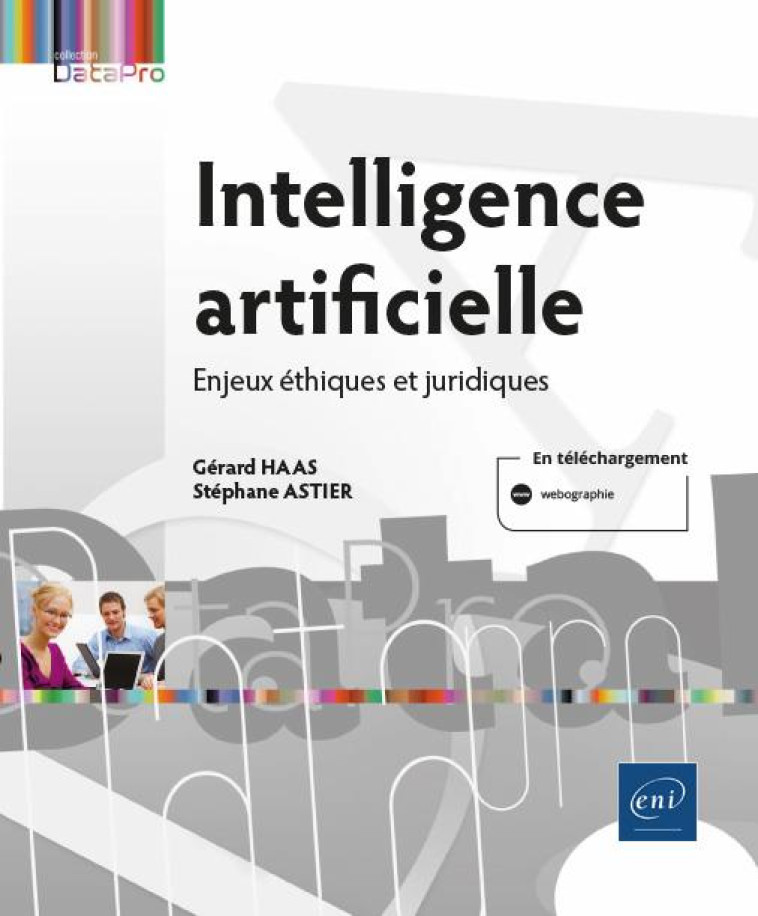 INTELLIGENCE ARTIFICIELLE : ENJEUX ETHIQUES ET JURIDIQUES - HAAS/ASTIER - ENI