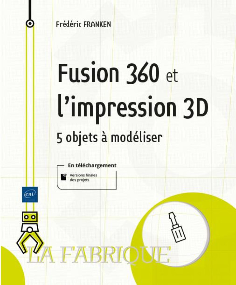 FUSION 360 ET L'IMPRESSION 3D - 5 OBJETS A MODELISER - FREDERIC FRANKEN - ENI